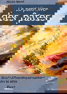 Le petit livre des pâtes : des recettes savoureuses et originales pour cuisiner toutes les pâtes