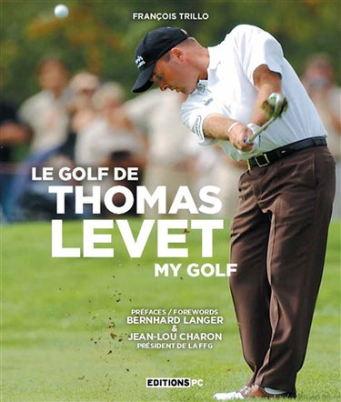 Couverture de Le golf de Thomas Levet. My golf