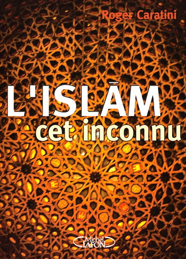 Couverture de L'islam, cet inconnu : pour mieux comprendre...