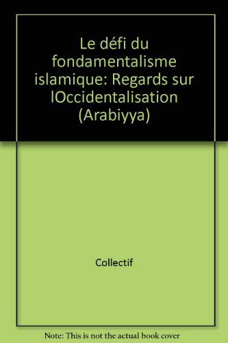 Le Défi du fondamentalisme islamique : regards sur l'occidentalisation