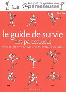 Le guide de survie des paresseuses : santé, beauté, psycho, boulot, cuisine, bricolage, vacances...
