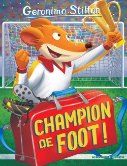 Geronimo Stilton. Vol. 28. Champion de foot !