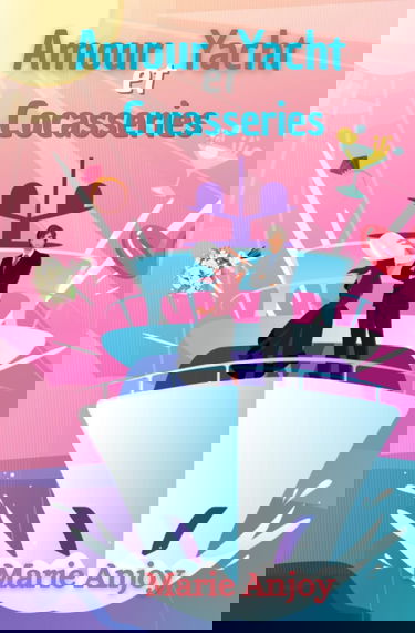 Amour, Yacht et cocasseries