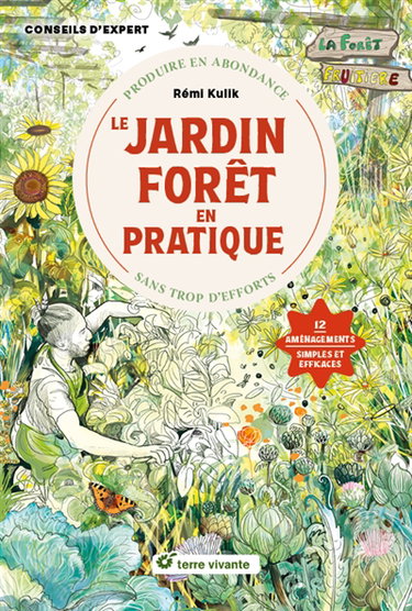 Couverture de Le jardin-forêt en pratique : produire en abondance sans trop d'efforts : 12 aménagements simples et efficaces