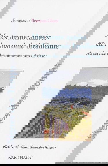 Mes trente années en Amazonie brésilienne : au service des communautés de base