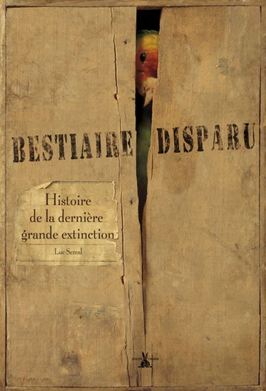 Bestiaire disparu : histoire de la dernière grande extinction