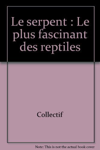 Le Serpent : le plus fascinant des reptiles