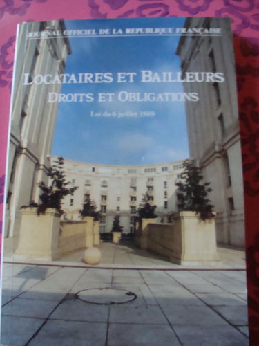 Locataires et bailleurs : droits et obligations : loi n 89-462 du 6 juillet 1989