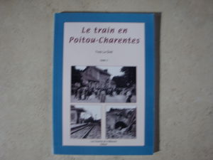 LE TRAIN EN POITOU-CHARENTES tome 2 Le chemin de fer de l'Etat en Poitou-Charentes