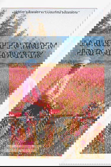 En tandem de Penza à Vladivostok et l'océan Pacifique