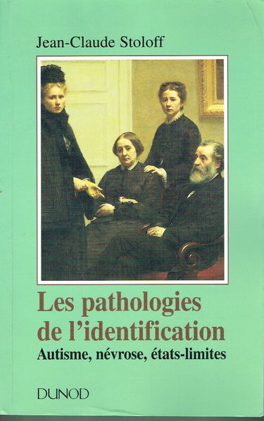 Les pathologies de l'identification : autisme, névrose, états-limites