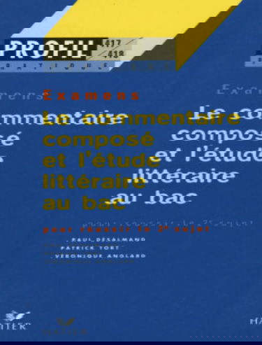 Le commentaire composé et l'étude littéraire: Pour réussir le 2e sujet du bac, définition de l'épreuve, les outils d'analyse indispensables,...