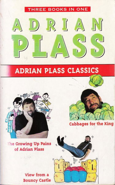 Couverture de Adrian Plass Classics (Three-in-one): "Growing Up Pains of Adrian Plass", "Cabbages for the King", "View from a Bouncy Castle"