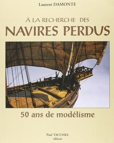 A la recherche des navires perdus : 50 ans de modélisme