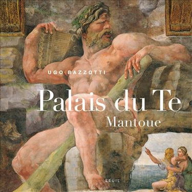 Couverture de Mantoue, le palais du Te