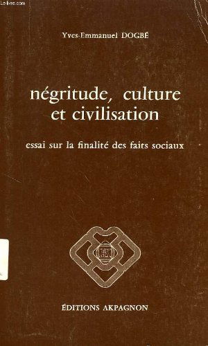 Négritude, culture et civilisation : Essai sur la finalité des faits sociaux