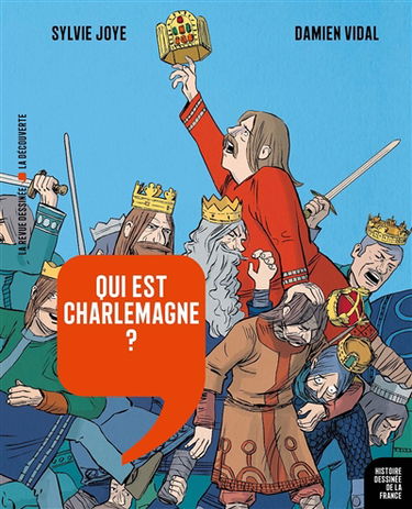 Histoire dessinée de la France. Vol. 5. Qui est Charlemagne ? : de Pépin le Bref à Hugues Capet
