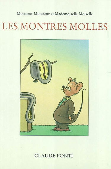 Monsieur Monsieur et Mademoiselle Moiselle. Vol. 2004. Les montres molles