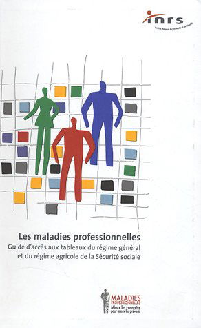 Les maladies professionnelles : Guide d'accès aux tableaux du régime général et du régime agricole