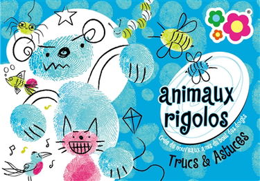 Animaux rigolos : crée de nouveaux amis du bout des doigts ! : trucs & astuces