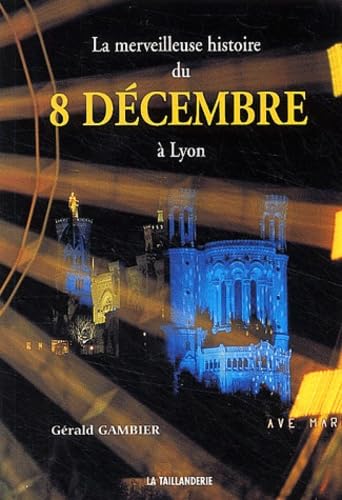La merveilleuse histoire du 8 décembre à Lyon