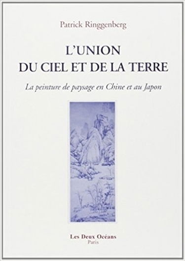 L'union du ciel et de la terre : la peinture de paysage en Chine et au Japon