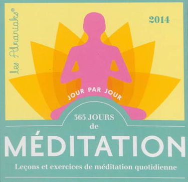 365 jours de méditation : leçons et exercices de méditation quotidienne 2014