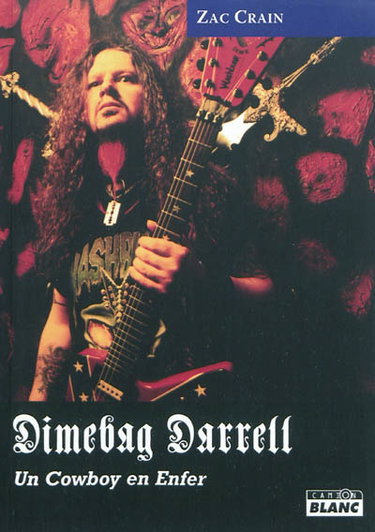 Couverture de Dimebag Darrell : un cowboy en enfer : la belle vie, les hauts faits et la fin tragique de Dimebag Darrell Abbott