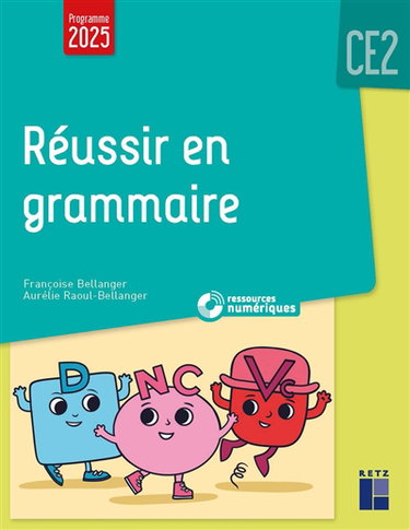 Réussir en grammaire : CE2 : programme 2025