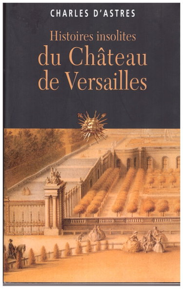 Couverture de Histoires insolites du Château de Versailles