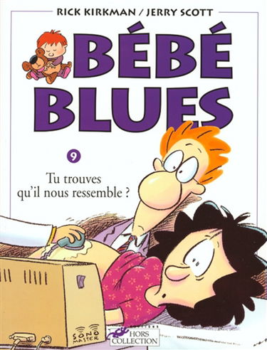 Bébé blues. Vol. 9. Tu trouves qu'il nous ressemble
