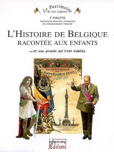 L'histoire de Belgique racontée aux enfants : et aux grands qui l'ont oubliée