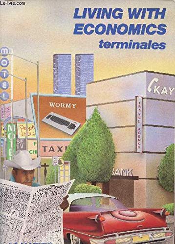Living with economics : classes de terminale, sections économiques et techniques