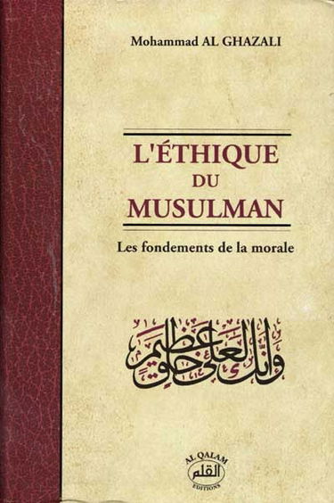 L'éthique du musulman : les fondements de la morale