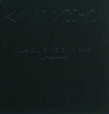 Kimiko Yoshida : là où je ne suis pas : autoportrait. Kimiko Yoshida : there where I am not : self-portrait