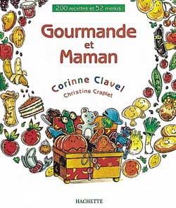 Gourmande et maman : 200 recettes et 52 menus