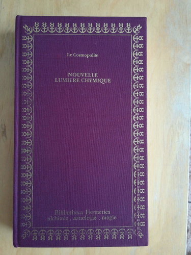 Couverture de Le Cosmopolite ou Nouvelle lumière chymique : Texte de l'édition française de 1691 (Bibliotheca hermetica)