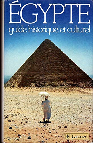 Egypte : guide historique et culturel
