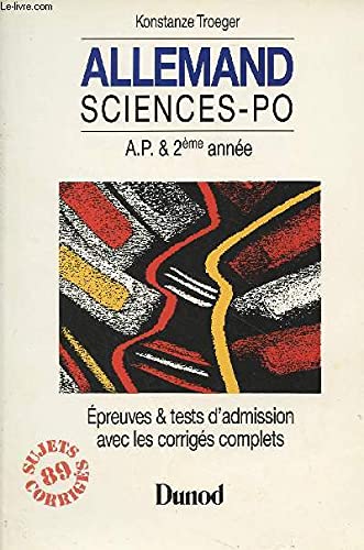 Allemand: Épreuves & tests avec corrigés complets, sujets posés de 85 à 89, test inédits de grammaire et méthode d'entraînement, IEP Paris, Strasbourg, Bordeaux, entrée en A.P. et en 2ème année