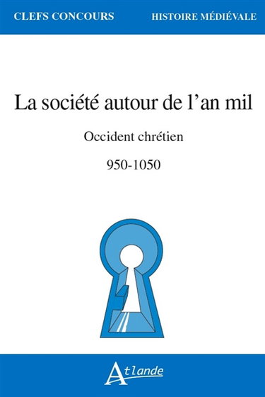 La société autour de l'an mil : Occident chrétien, 950-1050