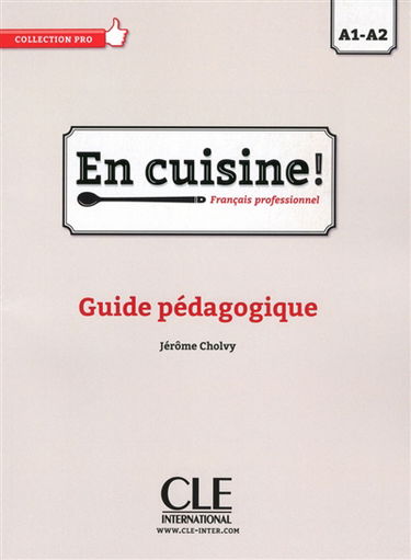 En cuisine ! français professionnel : A1-A2 : guide pédagogique