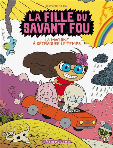 La fille du savant fou. Vol. 2. La machine à détraquer le temps