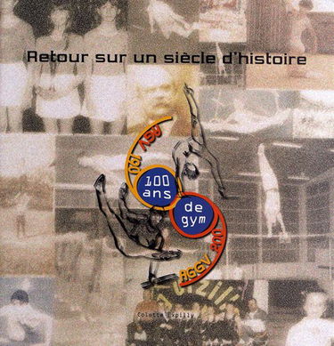 Retour sur un siècle d'histoire: AGV 1909-2009, 100 ans de gym