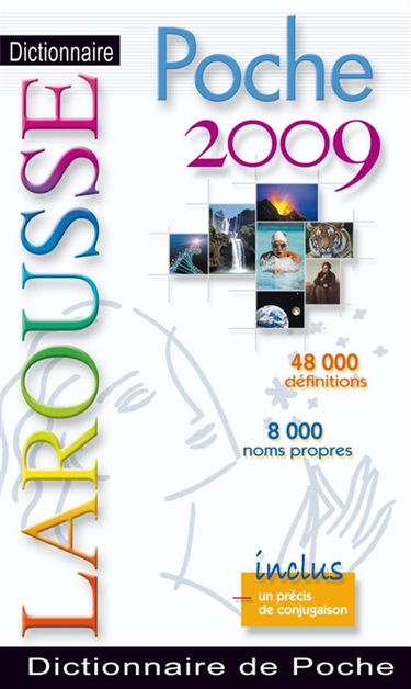Dictionnaire Larousse de poche 2009 : 48.000 définitions, 8.000 noms propres : inclus un précis de conjugaison