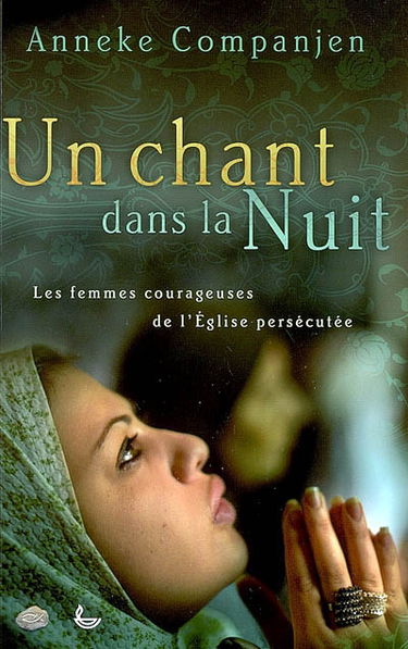 Un chant dans la nuit : les femmes courageuses de l'Eglise persécutée
