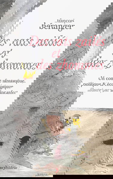 Des rats zailés et des zhommes : un conte fantastique, politique & écologique