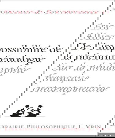 De l'impossibilité de la phénoménologie : sur la philosophie française contemporaine