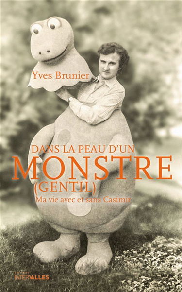 Dans la peau d'un monstre (gentil) : ma vie avec et sans Casimir