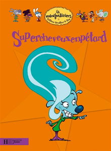 Les minijusticiers. Vol. 13. Supercheveuxenpétard