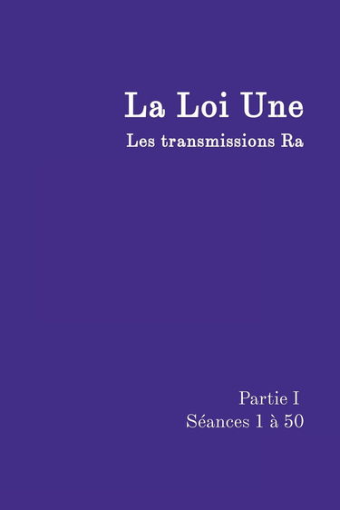 La Loi Une Partie I: Les transmissions Ra, Séances 1 à 50